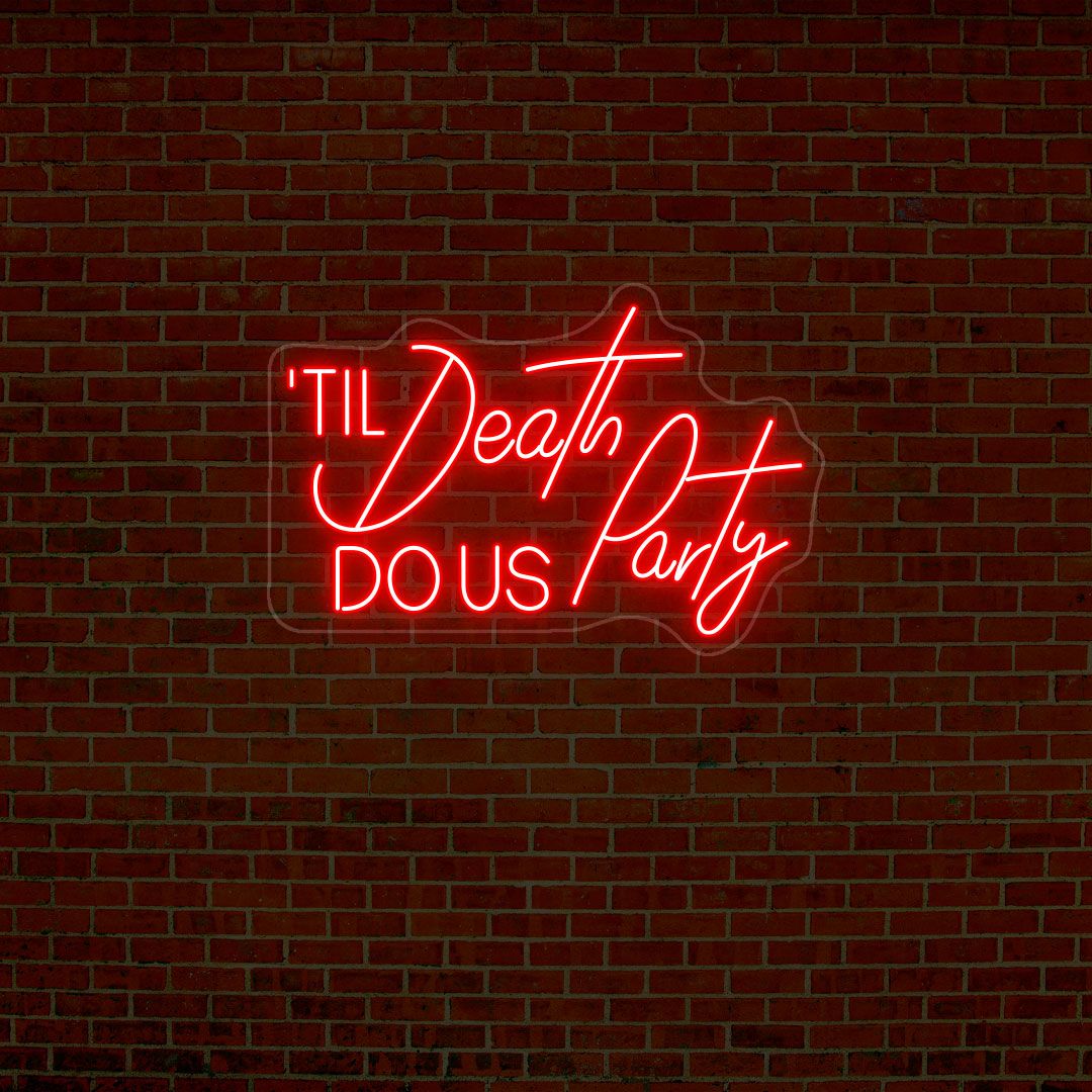 Til Death Do Us Party Quote Neon Sign