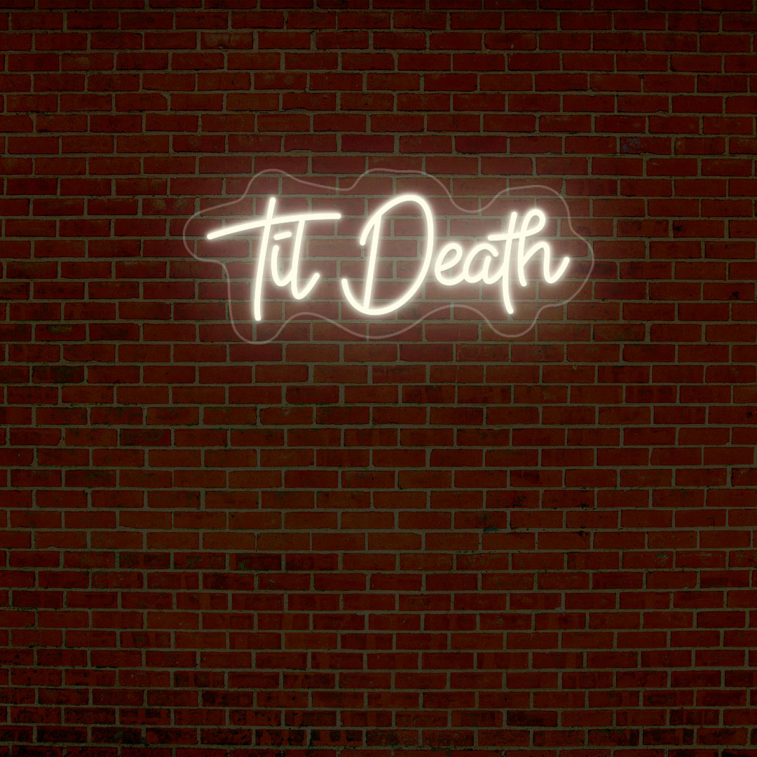 Til Death Quote Neon Sign