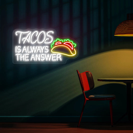 Tacos Is Always The Answer Neon sign