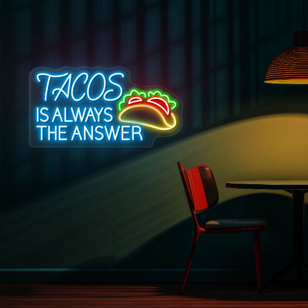 Tacos Is Always The Answer Neon sign