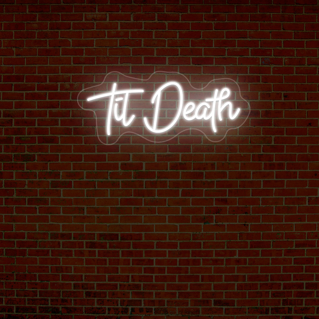 Til Death Quote Neon Sign
