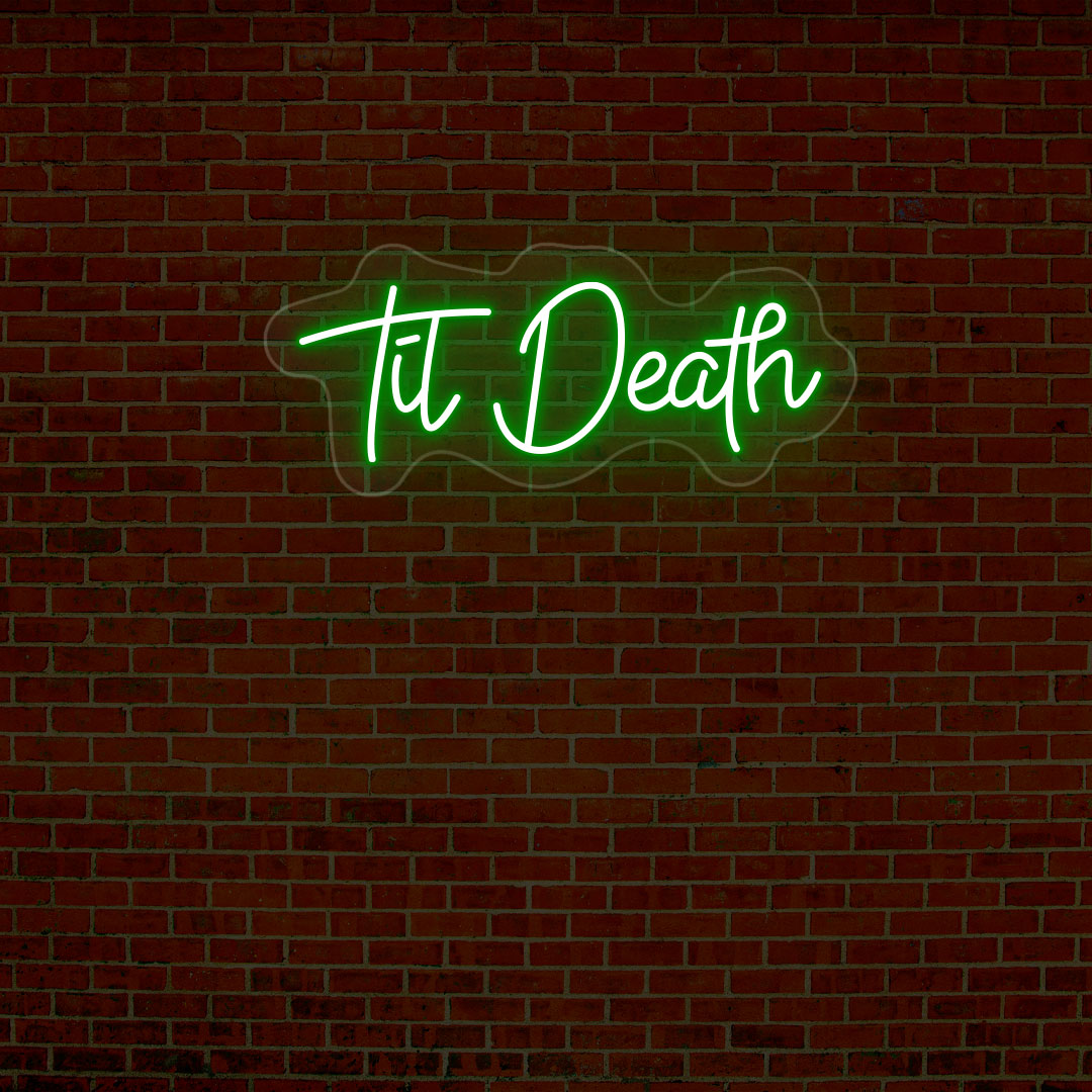 Til Death Quote Neon Sign