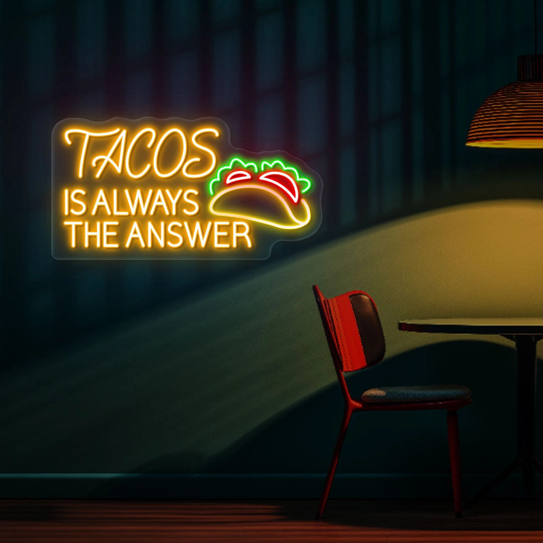 Tacos Is Always The Answer Neon sign