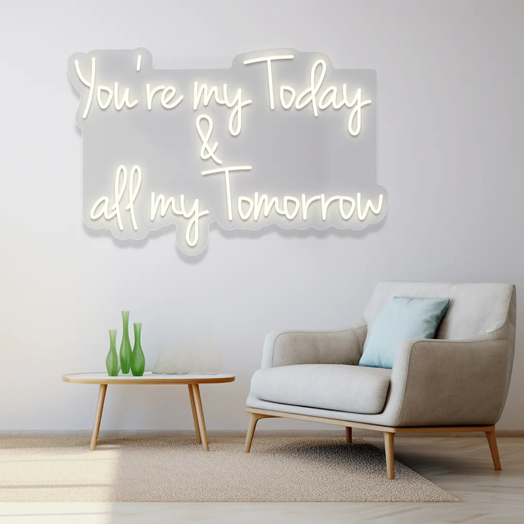 You're My Today & All My Tomorrow Neon Sign