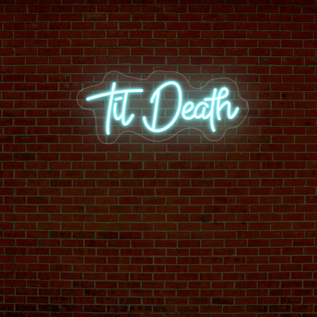 Til Death Quote Neon Sign