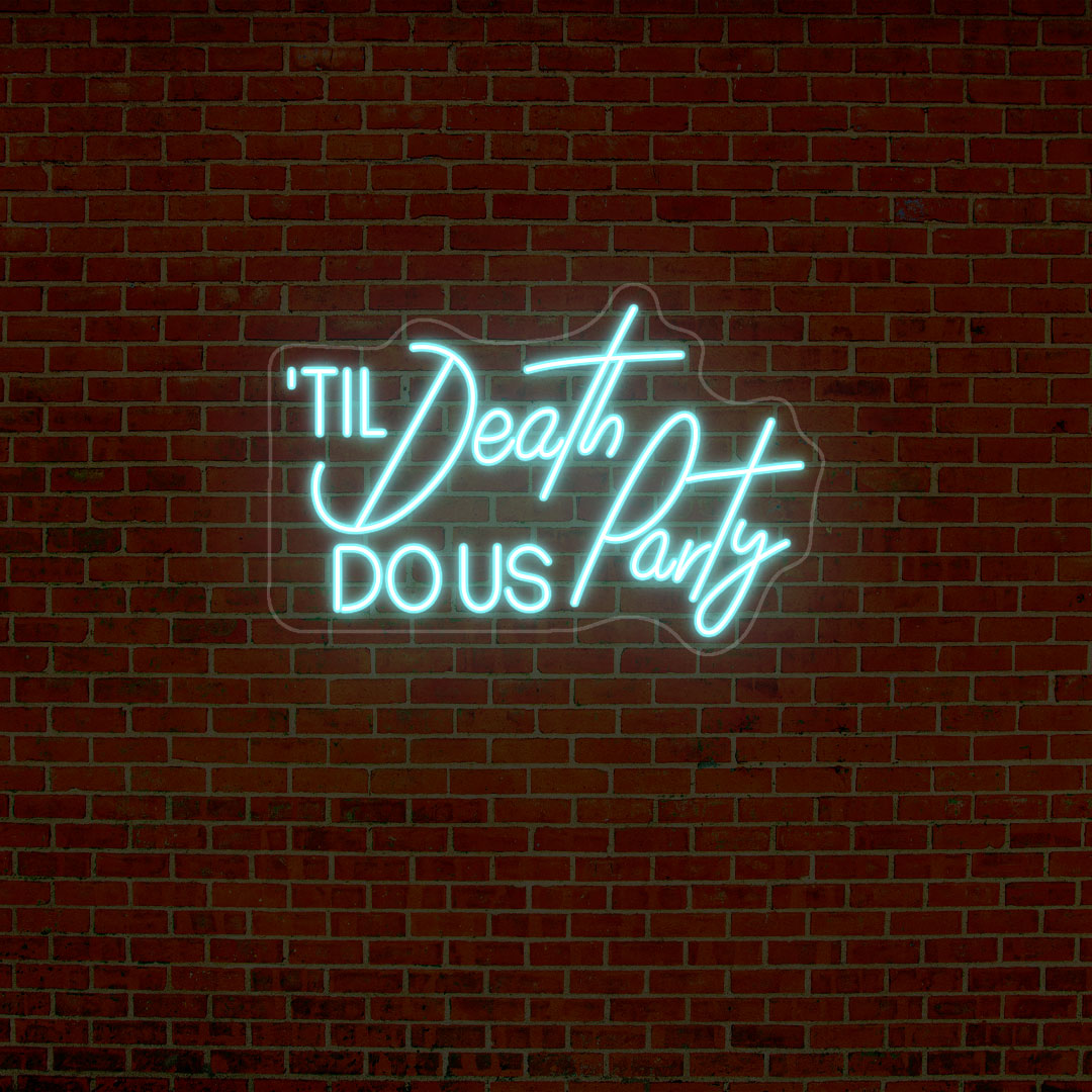 Til Death Do Us Party Quote Neon Sign