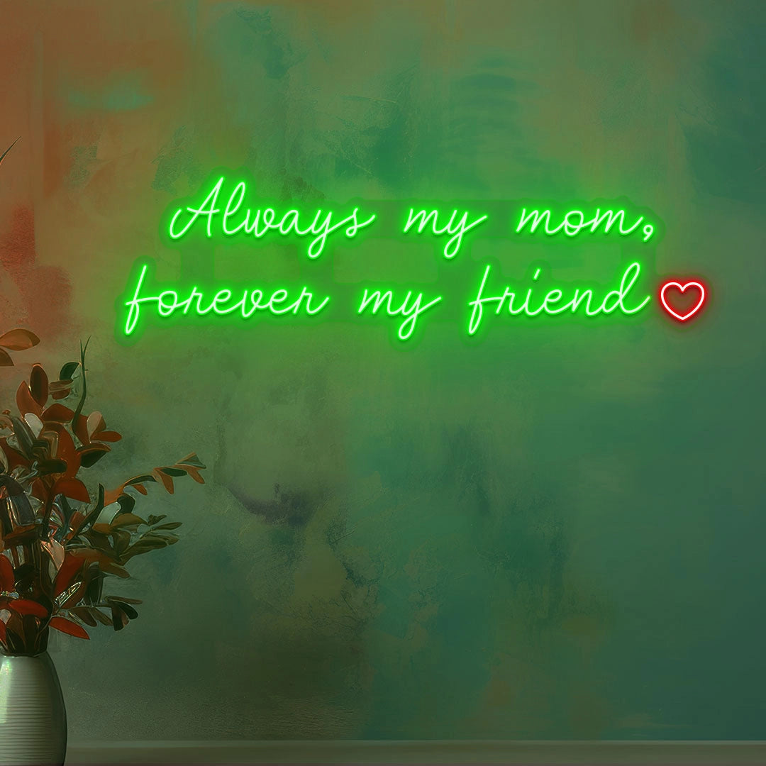 Always My Mom, Forever My Friend Neon Sign