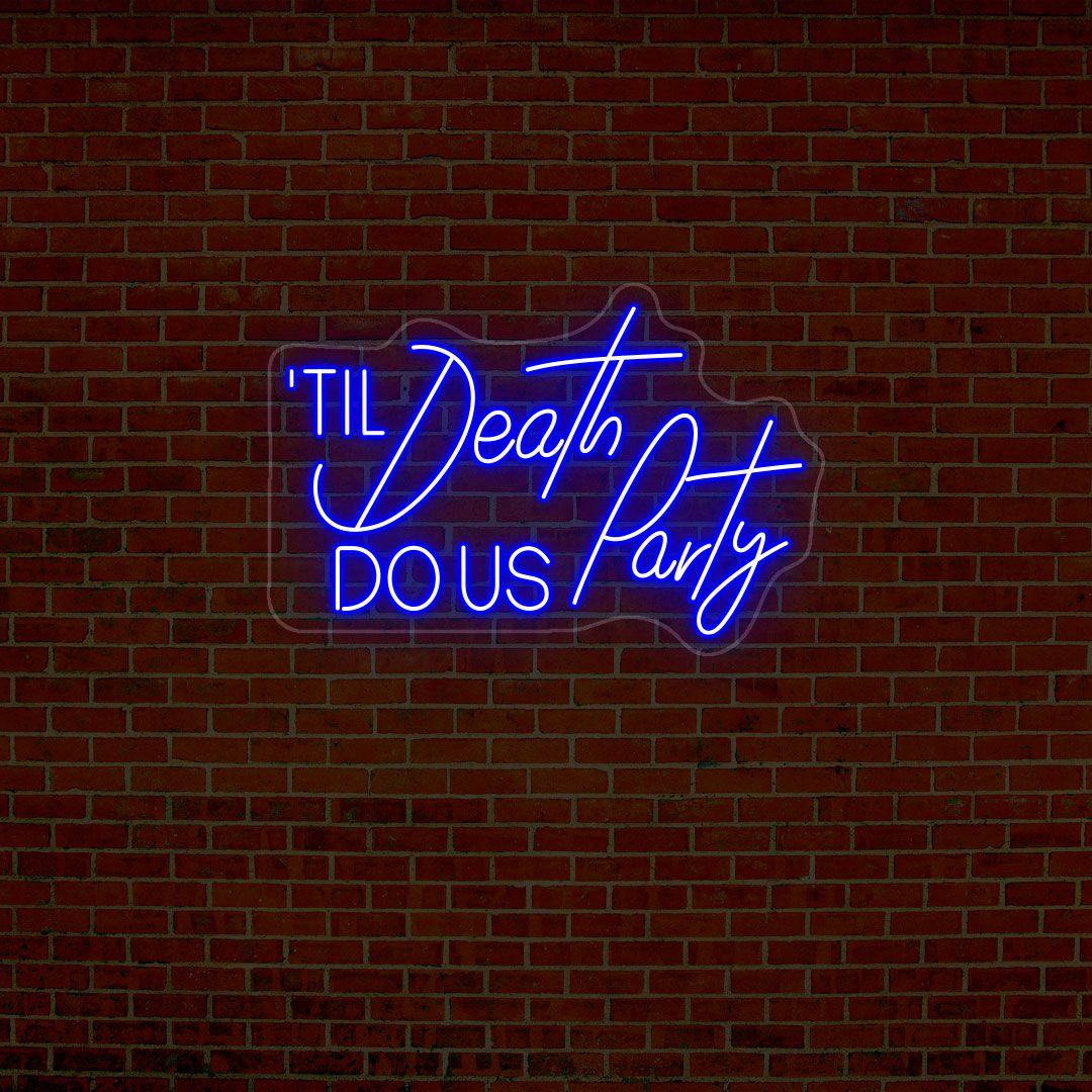 Til Death Do Us Party Quote Neon Sign