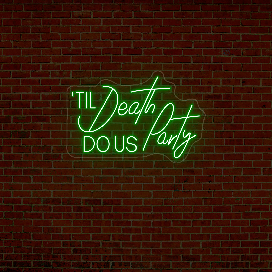 Til Death Do Us Party Quote Neon Sign