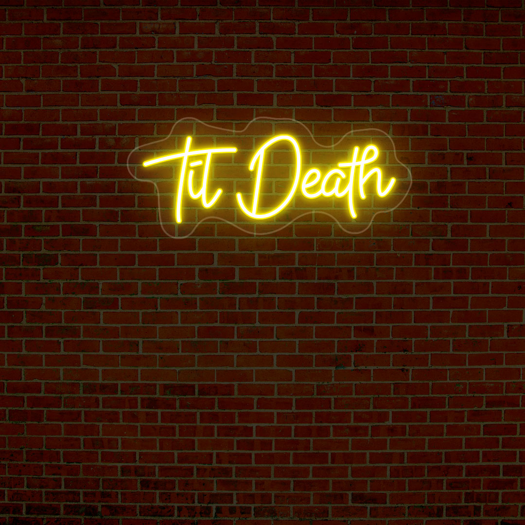 Til Death Quote Neon Sign