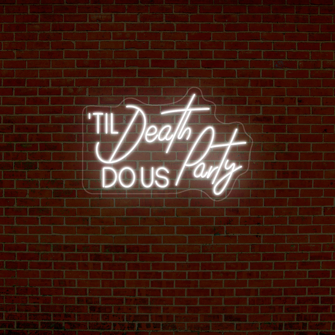Til Death Do Us Party Quote Neon Sign