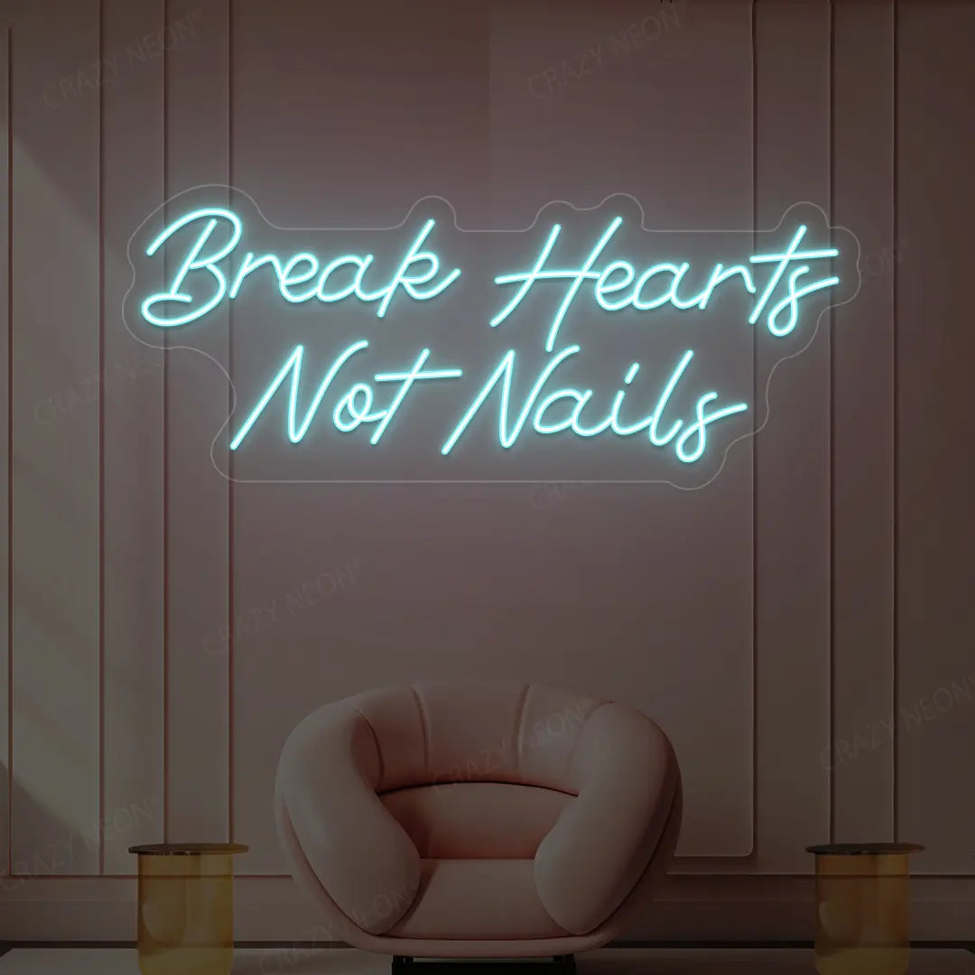 Break Hearts Not Nails Neon Sign