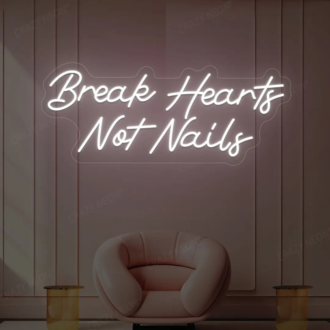 Break Hearts Not Nails Neon Sign
