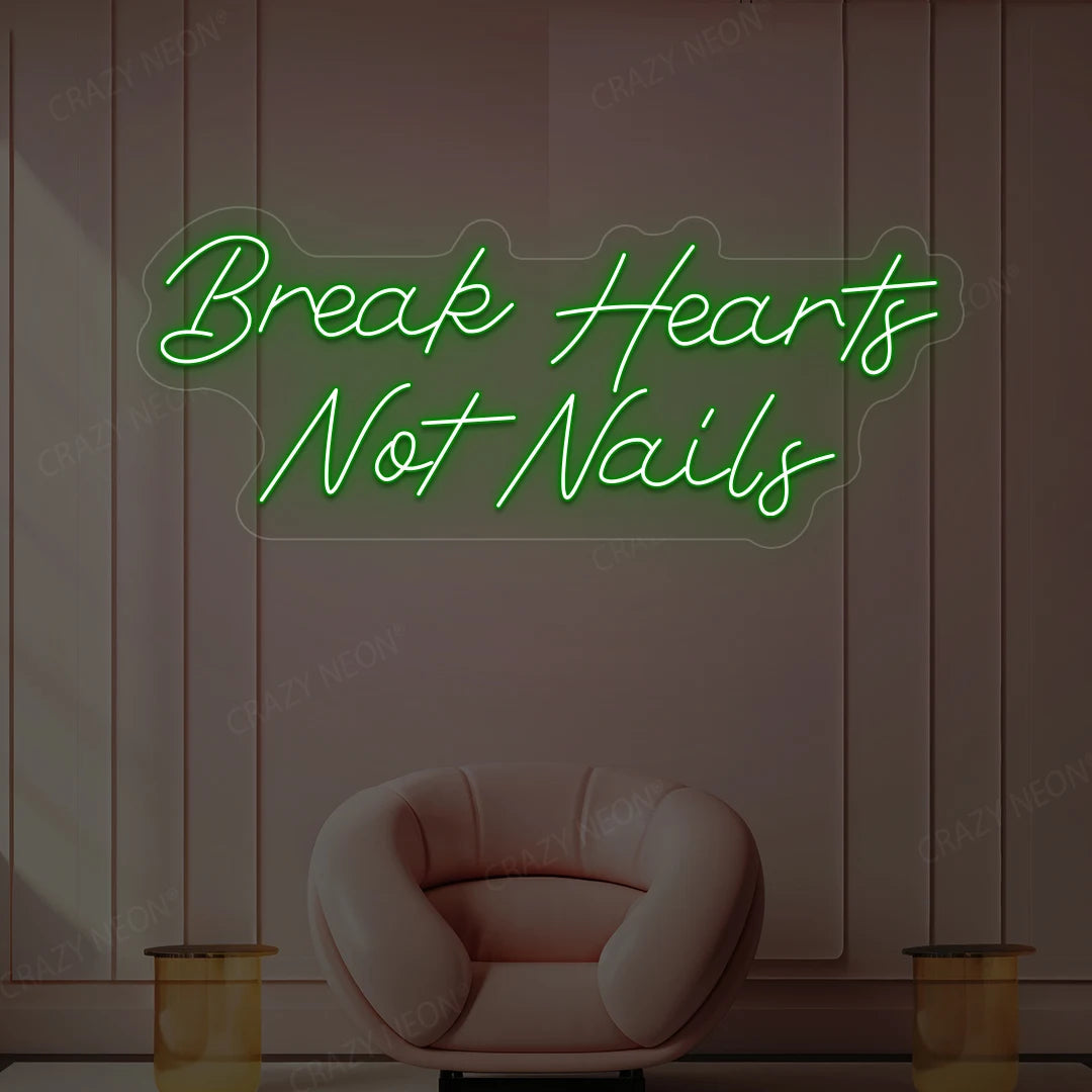 Break Hearts Not Nails Neon Sign
