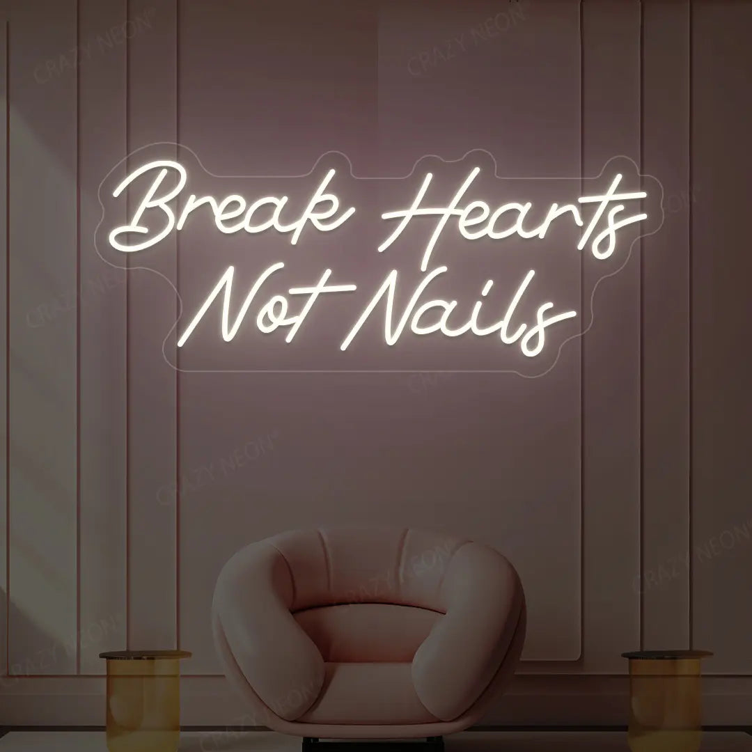 Break Hearts Not Nails Neon Sign