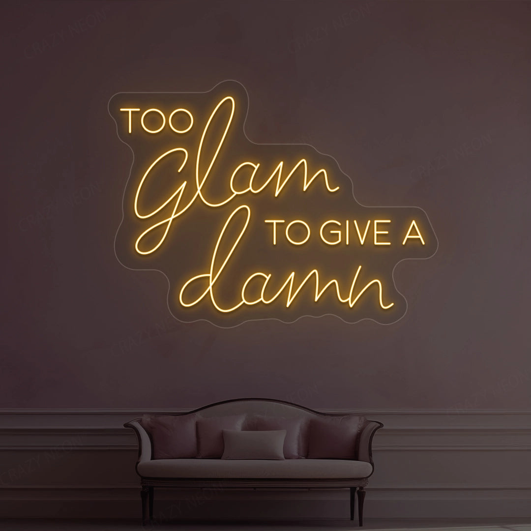 Too Glam To Give A Damn Neon Sign