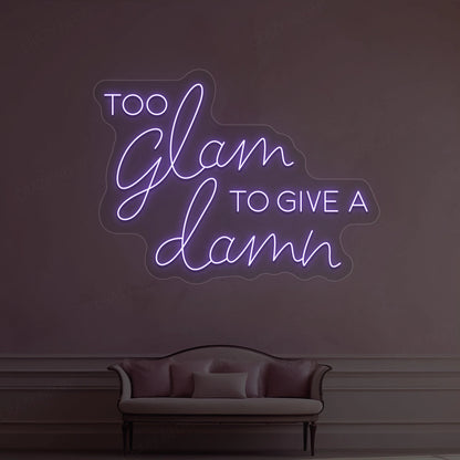 Too Glam To Give A Damn Neon Sign
