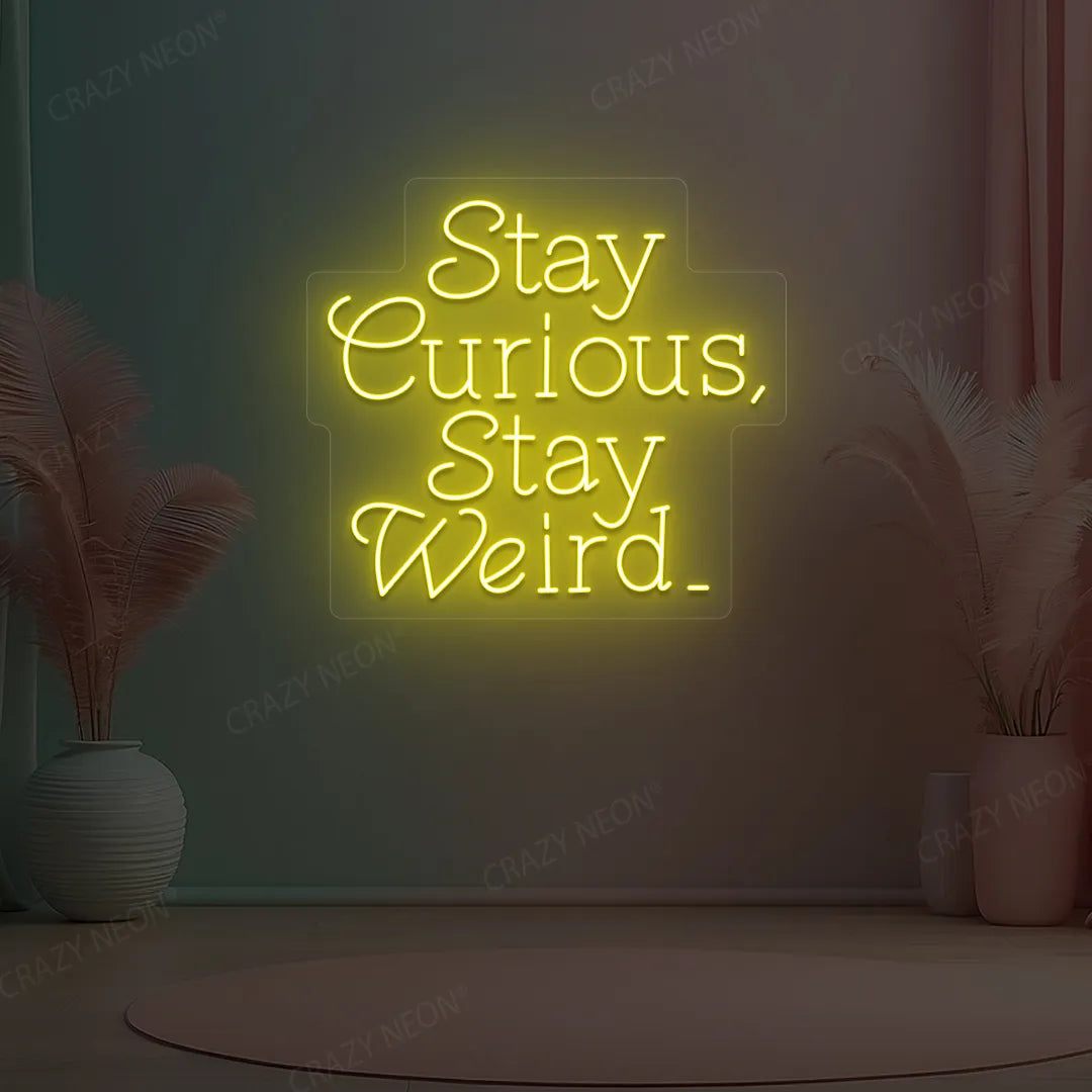 Stay Curious Stay Weird Neon Sign