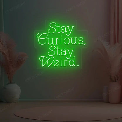 Stay Curious Stay Weird Neon Sign