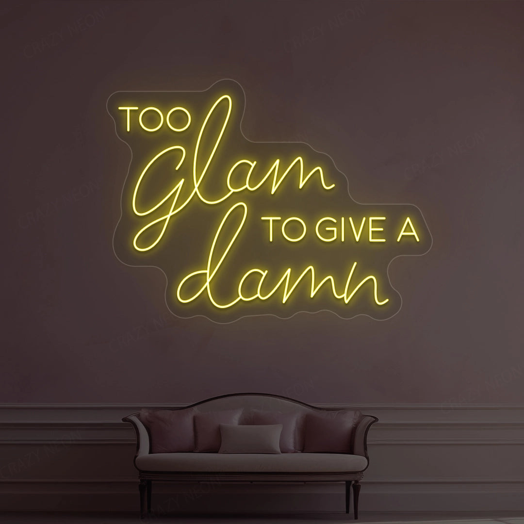 Too Glam To Give A Damn Neon Sign