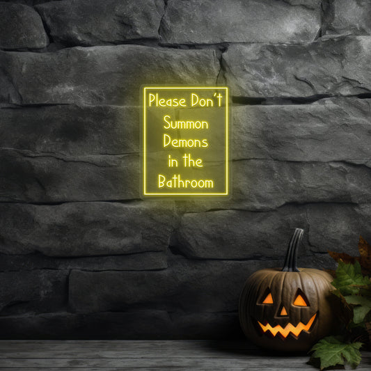 Please Don't Summon Demons In Bathroom Neon Sign