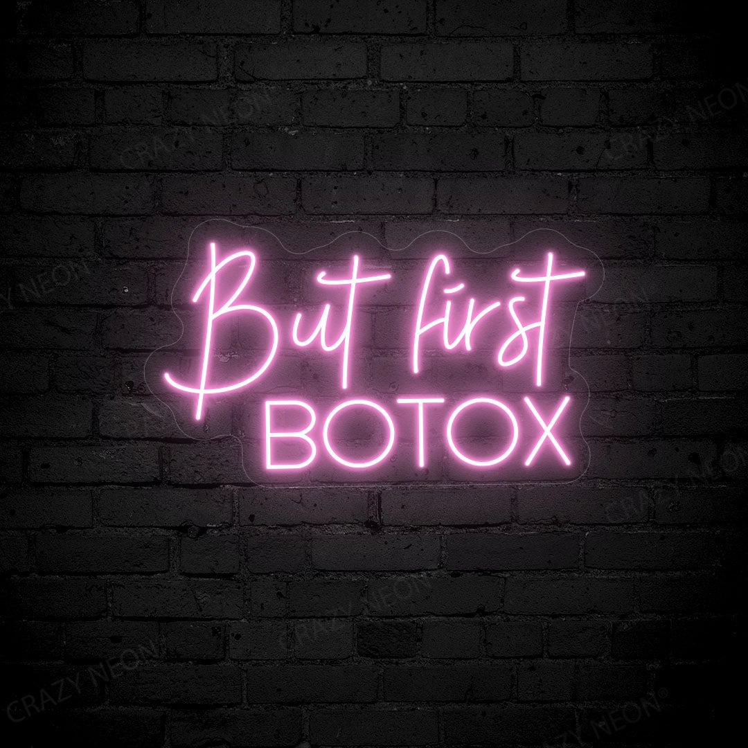 But First Botox Neon Sign