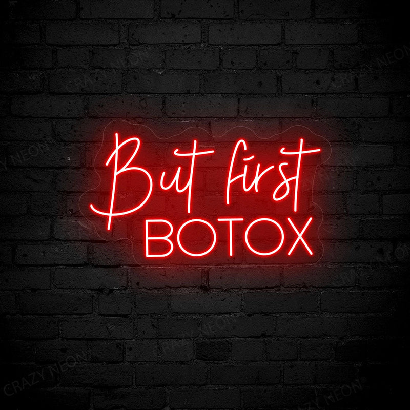 But First Botox Neon Sign