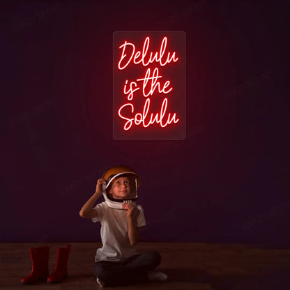 Delulu is the Solulu Neon Sign