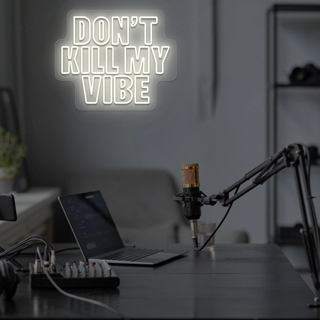 DON'T Kill My VIBE Neon Sign