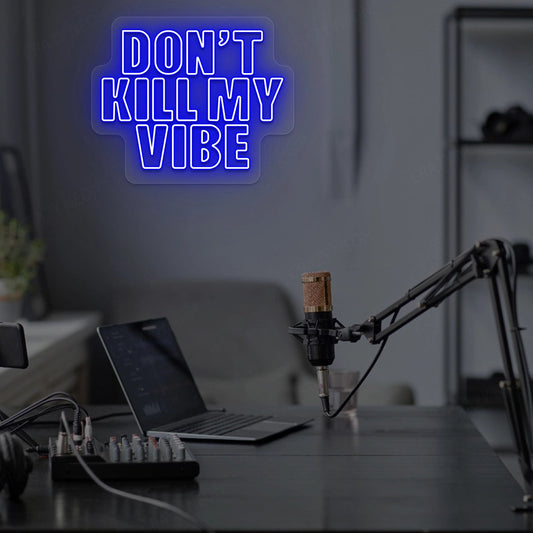 DON'T Kill My VIBE Neon Sign