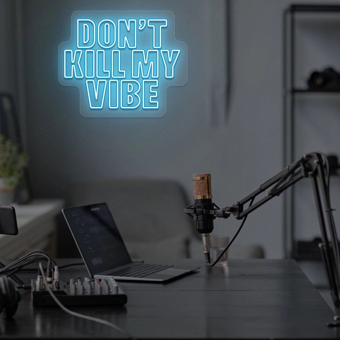 DON'T Kill My VIBE Neon Sign
