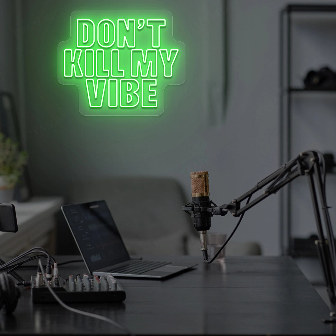 DON'T Kill My VIBE Neon Sign