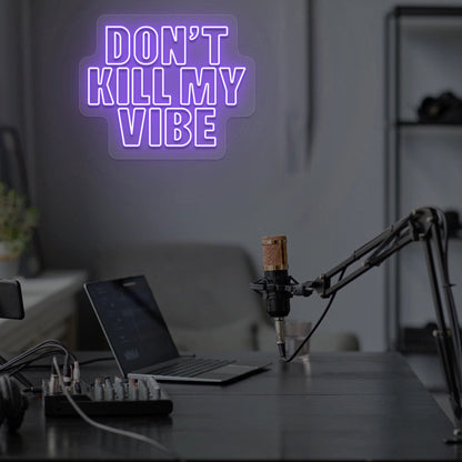 DON'T Kill My VIBE Neon Sign
